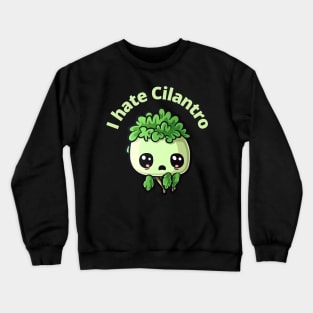 I hate Cilantro Crewneck Sweatshirt